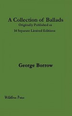 A Collection of Ballads Published as 14 Limited Editions In1913 by Thomas J Wise - George Borrow, Thomas J. Wise