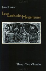 Les Barricades Mysterieuses: Thirty-Two Villanelles - Jared Carter