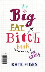 The Big Fat Bitch Book - Kate Figes