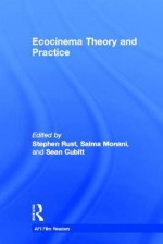 Ecocinema Theory and Practice - Sean Cubitt, Salma Monani, Stephen Rust