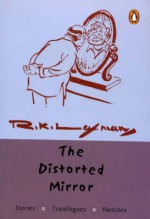 The Distorted Mirror: Stories, Travelogues, Sketches - R.K. Laxman