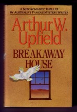 Breakaway House - Arthur W. Upfield