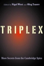 TRIPLEX: Secrets from the Cambridge Spies - Nigel West, Oleg Tsarev