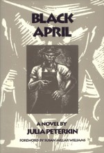 Black April - Julia Peterkin, Susan Millar Williams