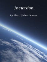 Incursion - Sherri Fulmer Moorer