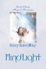 MindLight: Secrets of Energy, Magick & Manifestation - Silver RavenWolf