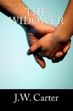 The Widower - J. W. Carter, Michelle Holt