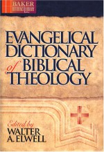 Evangelical Dictionary of Biblical Theology - Walter Elwell