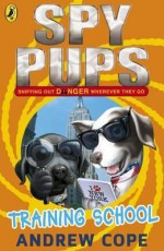 Spy Pups: Training School - Andrew Cope