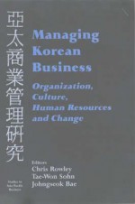 Managing Korean Business: Organization, Culture, Human Resources and Change - Chris Rowley