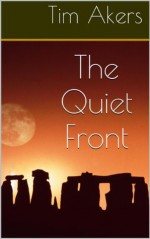 The Quiet Front (The Gunpowder Gods) - Tim Akers