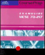 Courseprep Examguide MCSE 70-217: Installing, Configuring, and Administering Windows 2000 Directory Services - Inc Staff Lanwrights, John Hales, LANWrights Inc.