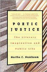 Poetic Justice: The Literary Imagination and Public Life - Martha C. Nussbaum, Bruce Nussbaum