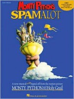 Monty Python's Spamalot: 2005 Tony Award Winner for Best Musical (Easy Piano Vocal Selections) - Eric Idle