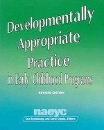 Developmentally Appropriate Practice in Early Childhood Programs (N.A.E.Y.C. Series #234) - Sue Bredekamp, National Association for the Education of Young Children