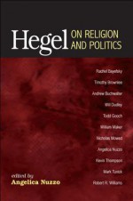 Hegel on Religion and Politics - Angelica Nuzzo