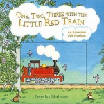 One, Two, Three with the Little Red Train: An adventure with numbers - Benedict Blathwayt