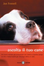 Ascolta il tuo cane (Salani Saggi e Manuali) (Italian Edition) - Jan Fennell, Laura Sgorbati Buosi