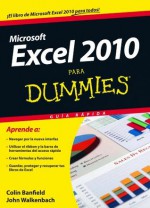 Excel 2010 para Dummies: Guía rápida (Spanish Edition) - Colin Banfield, John Walkenbach, S. A. Parramón Ediciones