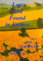 Lost and Found in France - Rita Clements Lee, Brian Lee