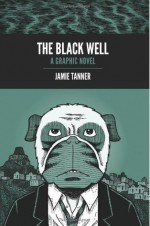 The Black Well - Jamie Tanner