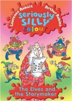 The Elves and The Story Maker (Seriously Silly Colour) - Laurence Anholt