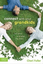 Connect with Your Grandkids: Fun Ways to Bridge the Miles - Cheri Fuller