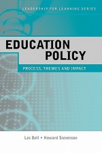 Education Policy: Process, Themes and Impact - Les Bell, Howard Stevenson