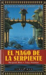 El mago de la serpiente (El Ciclo de la Puerta de la Muerte, #4) - Margaret Weis, Tracy Hickman, Hernan Sabaté