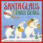 Santa Claus and the Three Bears - Maria Modugno, Jane Dyer, Brooke Dyer