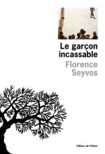 Le Garçon incassable (Littérature française) (French Edition) - Florence Seyvos