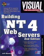 Visual Developer Building Nt 4 Web Servers, 2nd Edition: Support The Web And Corporate Intranets With Windows Nt 4's New Features - Jeff Bankston