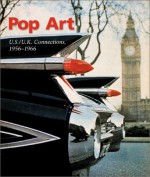 Pop Art: US/UK Connections 1956-1966 - Jim Edwards, Christopher Finch