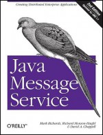 Java Message Service - Mark Richards, Richard Monson-Haefel, David Chappell, David A. Chappell