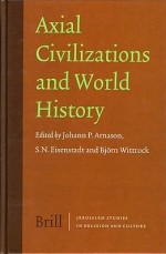 Axial Civilizations And World History (Jerusalem Studies In Religion And Culture) - Johann Pall Arnason, Björn Wittrock