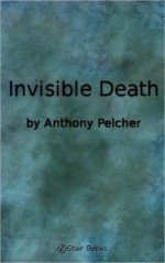 Invisible Death - Anthony Pelcher