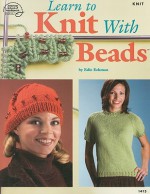 Learn to Knit with Beads - Bobbie Matela, Bobbie Matela, Kathy Wesley