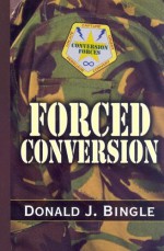 Forced Conversion - Donald J. Bingle