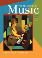 The Enjoyment of Music, Shorter Version [With Access Code] - Kristine Forney, Joseph Machlis