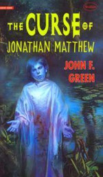 Curse of Jonathan Matthew - John F. Green