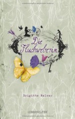 Die Fluchweberin - Brigitte Melzer