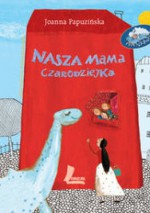 Nasza mama czarodziejka - Joanna Papuzińska