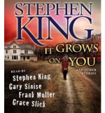 It Grows on You, and Other Stories - Frank Muller, Gary Sinese, Grace Slick, Stephen King