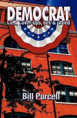 Democrat: Lies, Cover Up, Sex & Greed -To- Lies, Cover-Ups, Sex & Greed - Bill Purcell