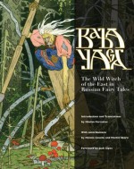 Baba Yaga: The Wild Witch of the East in Russian Fairy Tales - Jack Zipes, Sibelan Forrester, Helena Goscilo, Martin Skoro