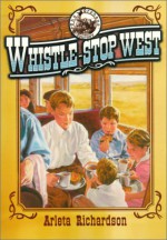 Whistle-Stop West - Arleta Richardson