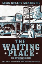 The Waiting Place - Sean McKeever, David Yurkovich, Mike Norton, Brendon Fraim, Brian Fraim