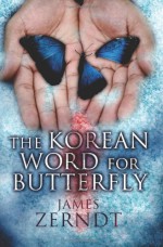 The Korean Word For Butterfly - James Zerndt