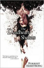 The Deadheart Shelters - Forrest Armstrong, Jeremy Robert Johnson