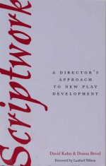 Scriptwork: A Director's Approach to New Play Development - David Kahn, Donna Breed, Lanford Wilson